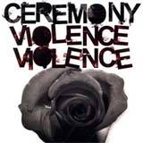 Ceremony : Violence, Violence